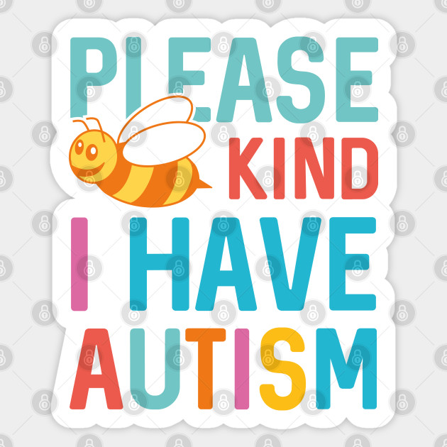 I Have Autism - I Have Autism - Sticker | TeePublic